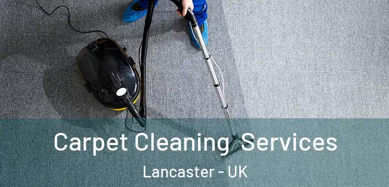  Carpet Cleaning Services Lancaster - UK