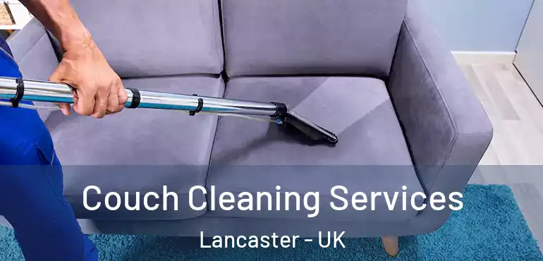  Couch Cleaning Services Lancaster - UK
