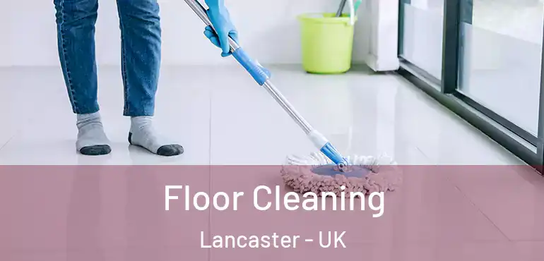  Floor Cleaning Lancaster - UK