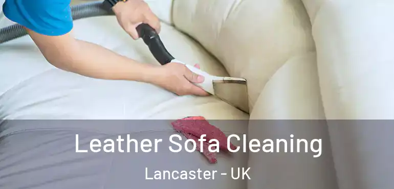  Leather Sofa Cleaning Lancaster - UK