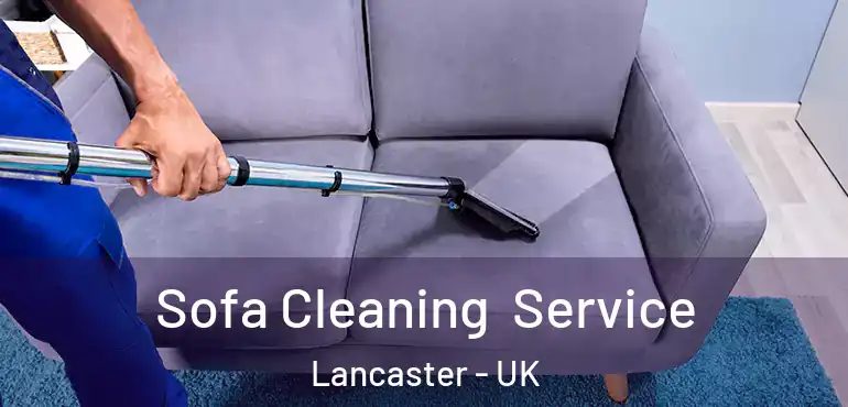 Sofa Cleaning Service Lancaster - UK