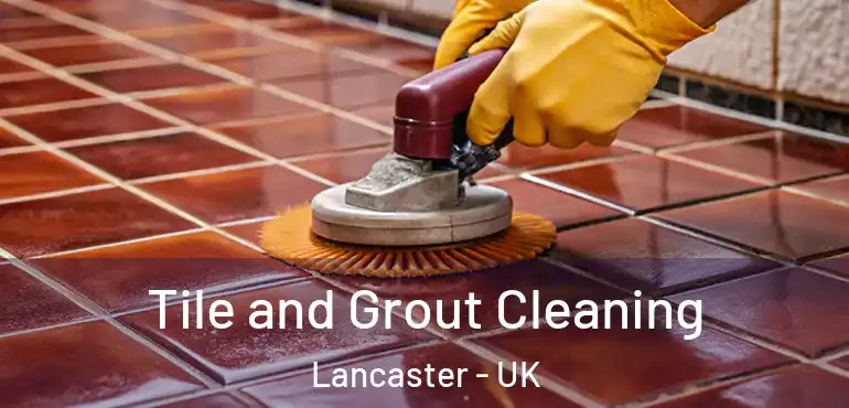  Tile and Grout Cleaning Lancaster - UK