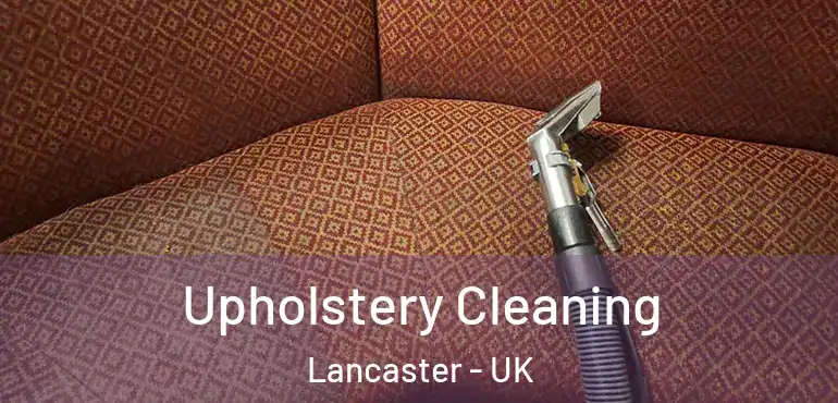  Upholstery Cleaning Lancaster - UK