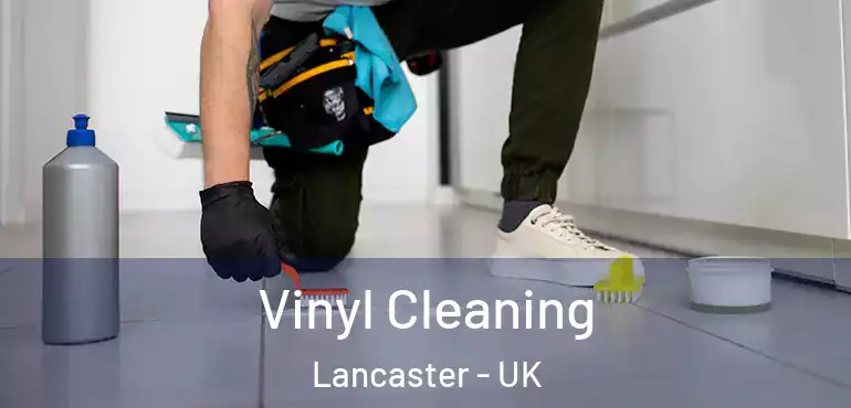  Vinyl Cleaning Lancaster - UK